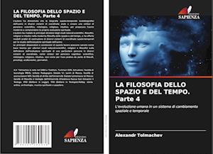 LA FILOSOFIA DELLO SPAZIO E DEL TEMPO. Parte 4