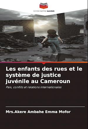 Les enfants des rues et le système de justice juvénile au Cameroun