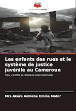 Les enfants des rues et le système de justice juvénile au Cameroun