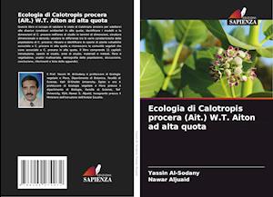 Ecologia di Calotropis procera (Ait.) W.T. Aiton ad alta quota