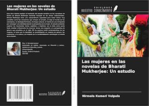 Las mujeres en las novelas de Bharati Mukherjee: Un estudio