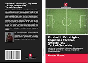 Futebol II: Estratégias, Esquemas Tácticos, Golos&Ticky Tacka&Chocolate