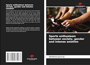 Sports enthusiasm between society, gender and intense emotion