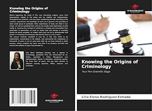 Knowing the Origins of Criminology