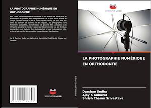 LA PHOTOGRAPHIE NUMÉRIQUE EN ORTHODONTIE