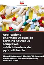 Applications pharmaceutiques de certains nouveaux complexes médicamenteux de pyranothiazole