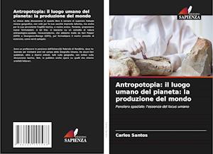 Antropotopia: il luogo umano del pianeta: la produzione del mondo