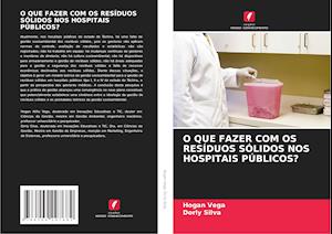 O QUE FAZER COM OS RESÍDUOS SÓLIDOS NOS HOSPITAIS PÚBLICOS?