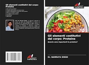 Gli elementi costitutivi del corpo: Proteine