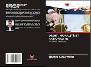 DROIT, MORALITÉ ET RATIONALITÉ