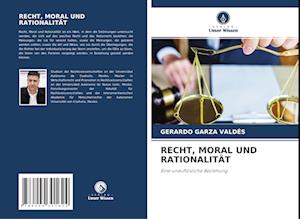 RECHT, MORAL UND RATIONALITÄT