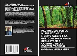 PROTOCOLLO PER LA MISURAZIONE, IL MONITORAGGIO E LA GESTIONE SOSTENIBILE DEGLI STOCK DI CARBONIO NELLE FORESTE TROPICALI