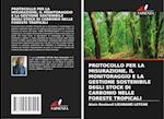 PROTOCOLLO PER LA MISURAZIONE, IL MONITORAGGIO E LA GESTIONE SOSTENIBILE DEGLI STOCK DI CARBONIO NELLE FORESTE TROPICALI