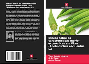 Estudo sobre as características morfo-económicas em Okra (Abelmoschus esculentus L.)