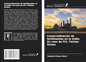 Comercialización de fertilizantes en la India: Un caso de FCI, Talcher Orissa