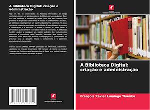 A Biblioteca Digital: criação e administração