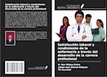 Satisfacción laboral y rendimiento de la enfermería a través del desarrollo de la carrera profesional