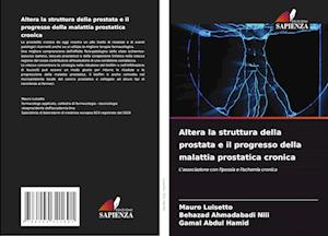 Altera la struttura della prostata e il progresso della malattia prostatica cronica