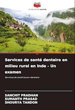 Services de santé dentaire en milieu rural en Inde - Un examen