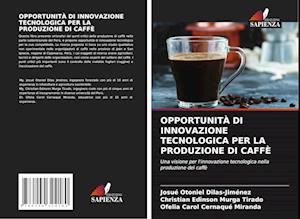 OPPORTUNITÀ DI INNOVAZIONE TECNOLOGICA PER LA PRODUZIONE DI CAFFÈ