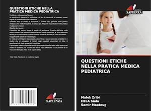 QUESTIONI ETICHE NELLA PRATICA MEDICA PEDIATRICA