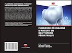 FLUORURE DE DIAMINE D'ARGENT EN DENTISTERIE PÉDIATRIQUE