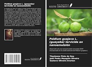 Psidium guajava L. (guayaba) larvicida en nanoemulsión