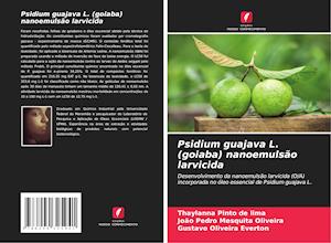 Psidium guajava L. (goiaba) nanoemulsão larvicida