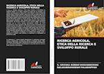 RICERCA AGRICOLA, ETICA DELLA RICERCA E SVILUPPO RURALE