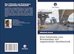 Eine Fallstudie zum Brückenbau mit segmentaler Starttechnik
