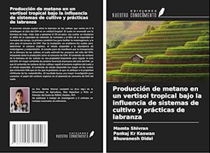 Producción de metano en un vertisol tropical bajo la influencia de sistemas de cultivo y prácticas de labranza