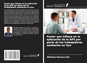 Factor que influye en la aplicación de la APS por parte de los trabajadores sanitarios en Oyo