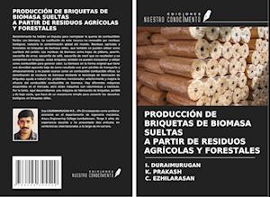 PRODUCCIÓN DE BRIQUETAS DE BIOMASA SUELTAS A PARTIR DE RESIDUOS AGRÍCOLAS Y FORESTALES