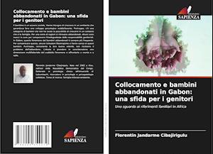 Collocamento e bambini abbandonati in Gabon: una sfida per i genitori