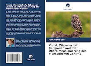 Kunst, Wissenschaft, Religionen und die Überdimensionierung des menschlichen Gehirns