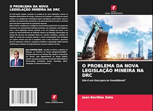 O PROBLEMA DA NOVA LEGISLAÇÃO MINEIRA NA DRC