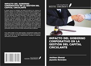 IMPACTO DEL GOBIERNO CORPORATIVO EN LA GESTIÓN DEL CAPITAL CIRCULANTE