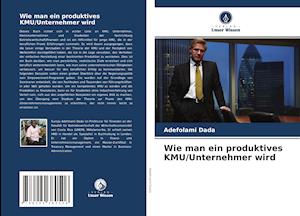 Wie man ein produktives KMU/Unternehmer wird