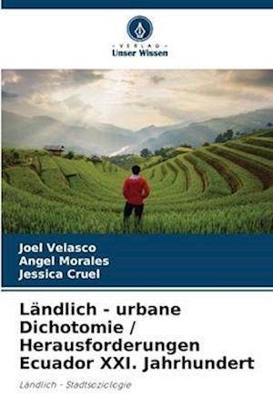 Ländlich - urbane Dichotomie / Herausforderungen Ecuador XXI. Jahrhundert