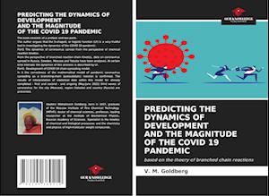 PREDICTING THE DYNAMICS OF DEVELOPMENT AND THE MAGNITUDE OF THE COVID 19 PANDEMIC