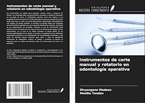 Instrumentos de corte manual y rotatorio en odontología operativa