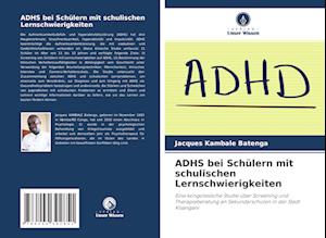 ADHS bei Schülern mit schulischen Lernschwierigkeiten