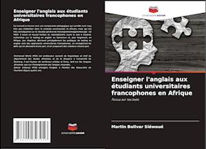 Enseigner l'anglais aux étudiants universitaires francophones en Afrique