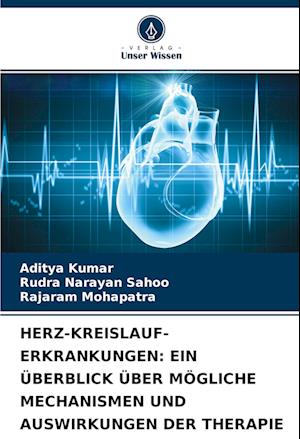 HERZ-KREISLAUF-ERKRANKUNGEN: EIN ÜBERBLICK ÜBER MÖGLICHE MECHANISMEN UND AUSWIRKUNGEN DER THERAPIE