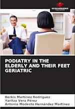 PODIATRY IN THE ELDERLY AND THEIR FEET GERIATRIC