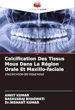 Calcification Des Tissus Mous Dans La Région Orale Et Maxillo-faciale