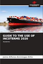 GUIDE TO THE USE OF INCOTERMS 2020