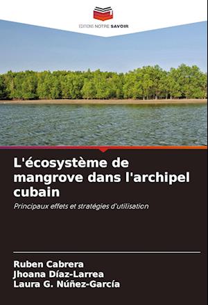 L'écosystème de mangrove dans l'archipel cubain