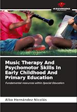 Music Therapy And Psychomotor Skills In Early Childhood And Primary Education