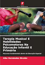 Terapia Musical E Habilidades Psicomotoras Na Educação Infantil E Primária